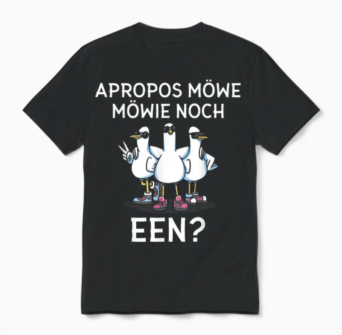 Apropos Möwe Möwie Noch Een Norddeutschland Plattdeutsch Unisex T-Shirt in Black