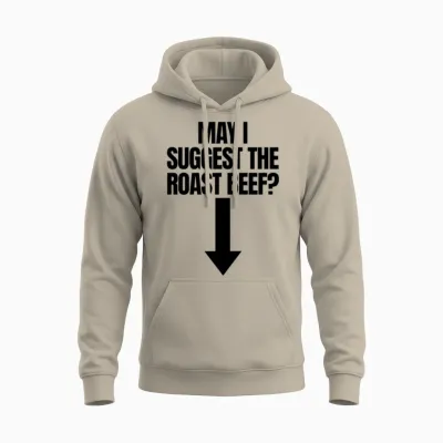 May I Suggest the Roast Beef Adult Humor Women's Unisex Hoodie - Sand