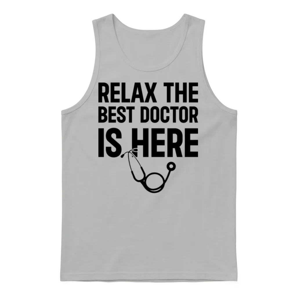 Relax the Best Doctor Is Here - Funny Doctor Quote Unisex Tank Top - Ash