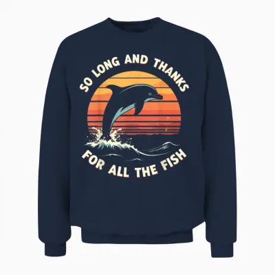 So Long and Thanks for All the Fish Unisex Sweatshirt - Navy
