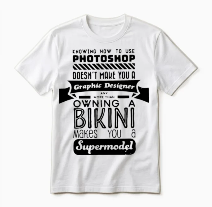 Funny Photoshop Supermodels Quote Unisex T-Shirt in White