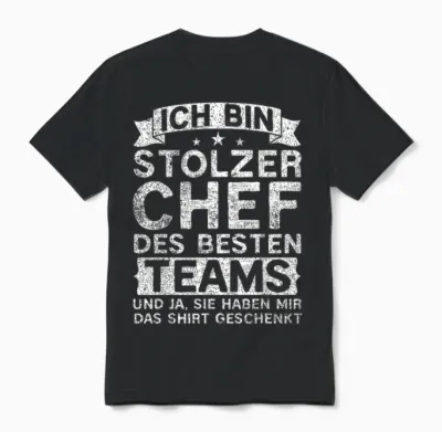 T-Shirt with German Text "ich Bin Ein Stolzer Chef Von Verdamm Tollen Mitarbeitern" [ Unisex T-Shirt - Black