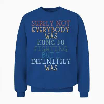 Not Everybody Was Kung Fu Fight Travel Travel Unisex Sweatshirt - Royal