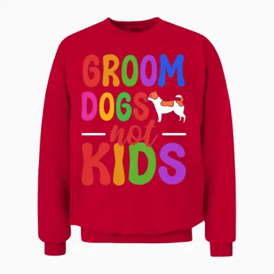 Groom Dogs Not Kids Dog Groomer Unisex Sweatshirt - Red