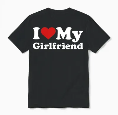 I Love My Girlfriend Unisex T-Shirt - Black
