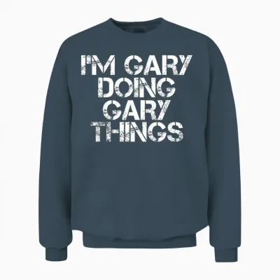 I'm Gary Doing Gary Things Shirt Funny Idea Unisex Sweatshirt - Dark Heather