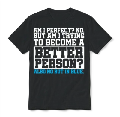 Am I Perfect No Become Better Person Also No Unisex T-Shirt - Black
