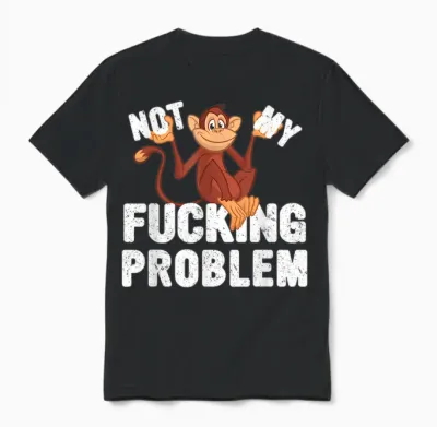 Nicht Mein Verdammtes Problem, Lustiges Affen-Meme Unisex T-Shirt - Black