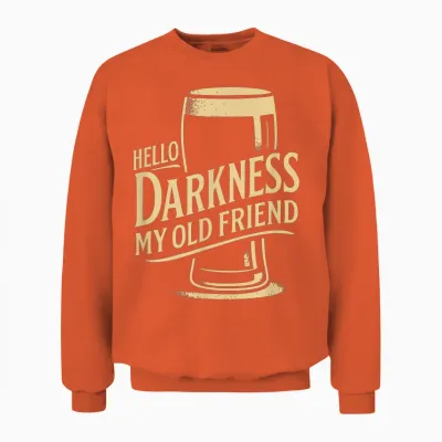 Hello Darkness Beer Tee Funny Drinking Quote Unisex Sweatshirt - Orange