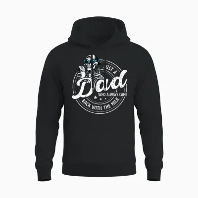 Funny Just a Dad Who Always Came Back with the Milk Unisex Hoodie - Black