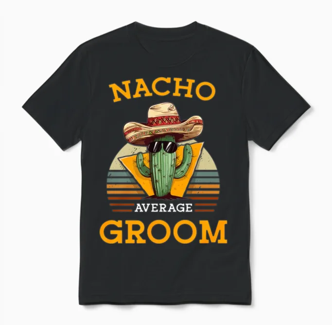 Nacho Average Groom Wedding Fun Cinco De Mayo Unisex T-Shirt in Black