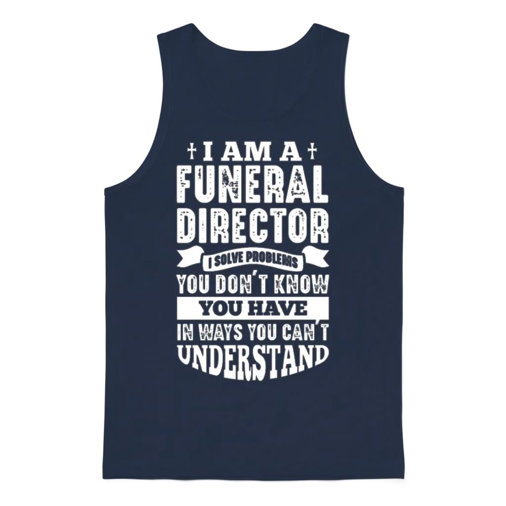 Funeral Director I Solve Problems You Don't Know Unisex Tank Top - Navy