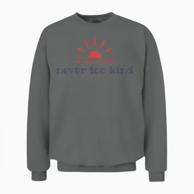 Never Too Kind Original Unisex Sweatshirt - Graphite Heather