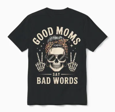Good Moms Say Bad Words Funny Skeleton Messy Bun Mom Unisex T-Shirt - Black