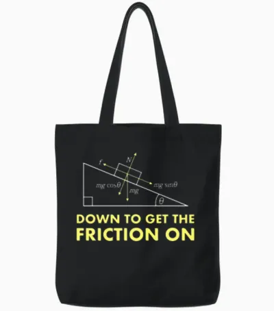 Down to Get the Friction on Physics Diagram Tote Bags - Black