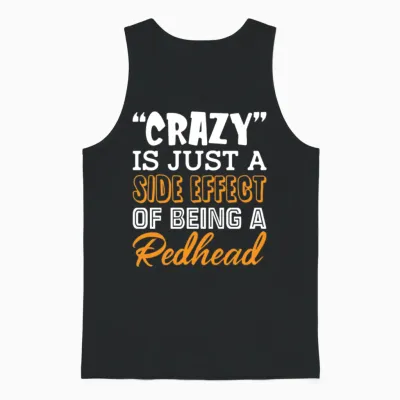 Crazy Is Just a Side Effect of Being a Redhead Unisex Tank Top - Black