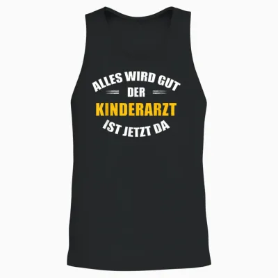 Alles Wird Gut, Der Kinderarzt Ist Jetzt Da! Unisex Tank Top - Black