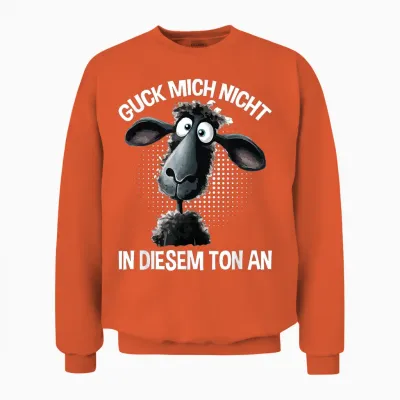 T-Shirt with German Text "guck Mich Nicht in Diesem Ton an Schaf Funny Saying, Black Unisex Sweatshirt - Orange