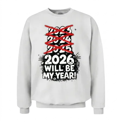 2026 Will Be My Year – 2026 New Year Gift Unisex Sweatshirt - White