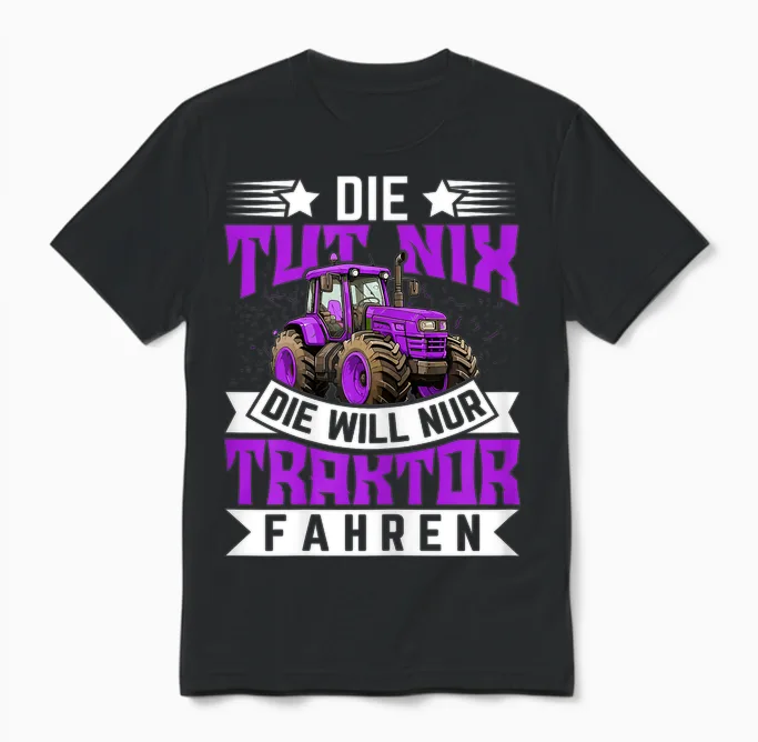 Die Tut Nix, Die Will Nur Traktor Fahren - Traktor Unisex T-Shirt in Black