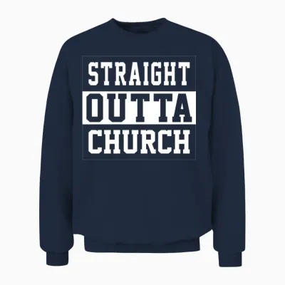Straight Outta Church Unisex Sweatshirt - Navy