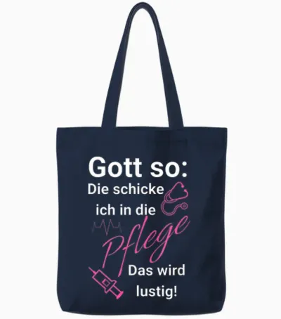 T-Shirt with German Text "gott So: Die Schicken Ich in Die Pflege - Das Wird Funny [ Tote Bags - Navy