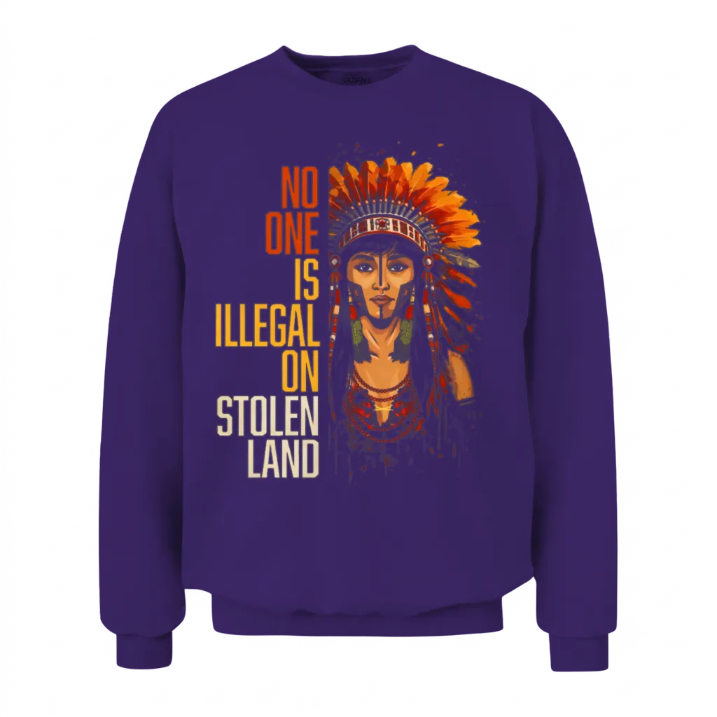 No One Is Illegal on Stolen Land Native American Unisex Sweatshirt - Purple