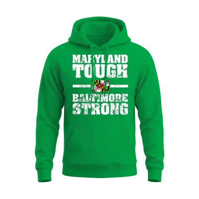 Maryland Tough Baltimore Strong Wes Moore Home Unisex Hoodie - Irish Green
