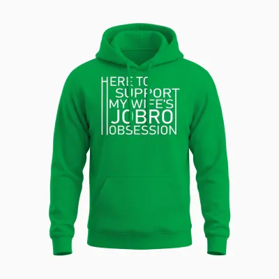 Here to Support My Wife's Jobro Obsessiont Unisex Hoodie - Irish Green