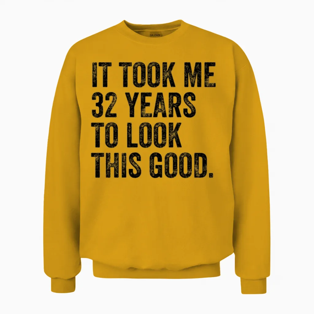 32 Years to Look This Good 32nd Birthday Unisex Sweatshirt in Gold