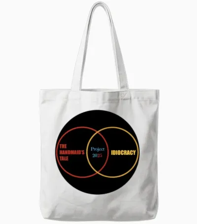 Project 2025, Idiocracy and the Handmaid's Tale Tote Bags - White