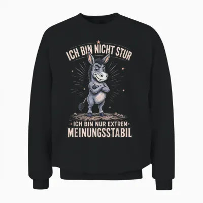Ich Bin Nicht Stur Ich Nur Meinungsstabil Sarkasmus Ironie Unisex Sweatshirt - Black