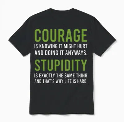 Courage Stupidity Courage and Stupid Gift Unisex T-Shirt - Black