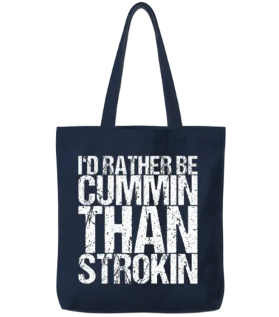 I'd Rather Be Cummin Than Strokin Tote Bags - Navy