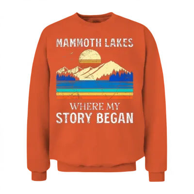 Mammoth Lakes Where My Story Began Funny Unisex Sweatshirt - Orange