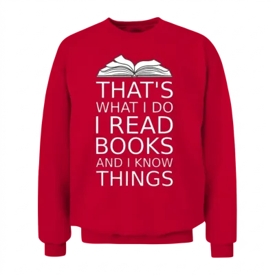 That's What I Do I Read Books and I Know Things Re Unisex Sweatshirt - Red