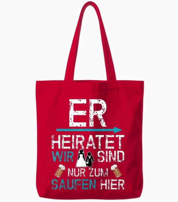 Jga Männer Party Er Heiratet Wir Sind Nur Zum Saufen Hier Tote Bags in Red
