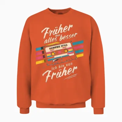 Früher War Alles Besser. Ich Bin Von Früher 80s 90s Retro T-Shirt, Black Unisex Sweatshirt - Orange