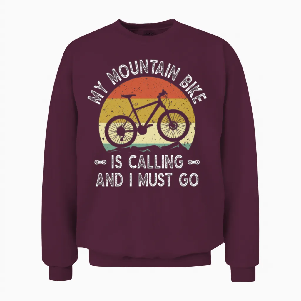 My Mountain Bike Is Calling and I Most Go Unisex Sweatshirt in Maroon