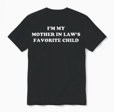I'm My Mother in Laws Favorite Child Daughter and Son In-Law Unisex T-Shirt - Black