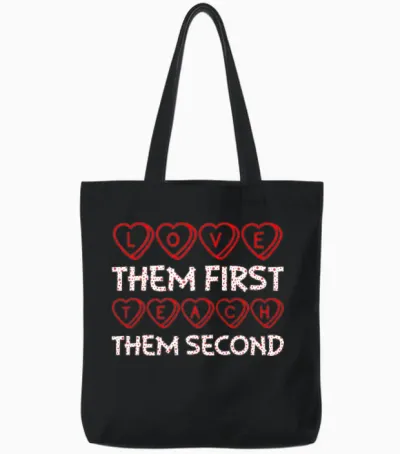 Love Them First Teach Them Second Teacher Tote Bags - Black