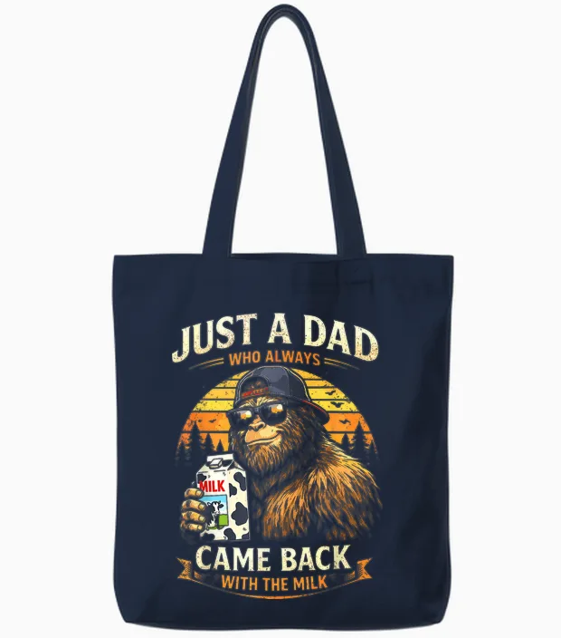 Just a Dad Who Always Came Back with the Milk, Bigfoot Papa Tote Bags in Navy