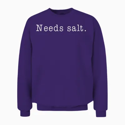Needs Salt - Funny Cooking Baking Foodie Unisex Sweatshirt - Purple