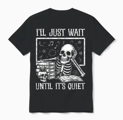 Halloween Teacher Shirts I'll Just Wait Until It's Quiet Unisex T-Shirt - Black