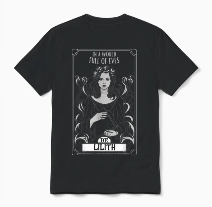 Lilith, in a World Full of Eves, Be a Lilith T-Shirt, Black, S Unisex T-Shirt in Black