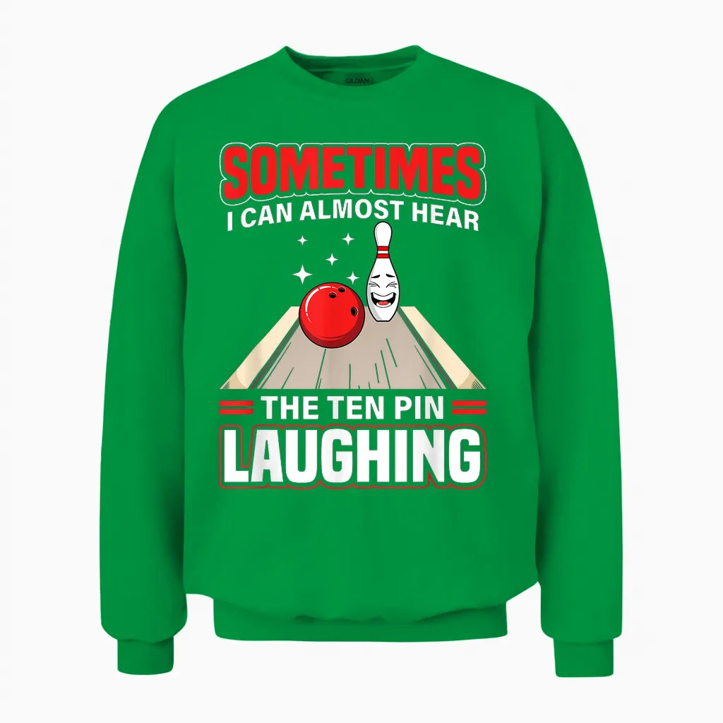 Funny Hear the Ten Pin Laughing Cool Bowling Sport Bowler Unisex Sweatshirt in Irish Green