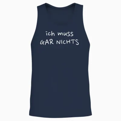 Ich Muss Gar Nichts - Das Selbstbewusste Design Unisex Tank Top - Navy