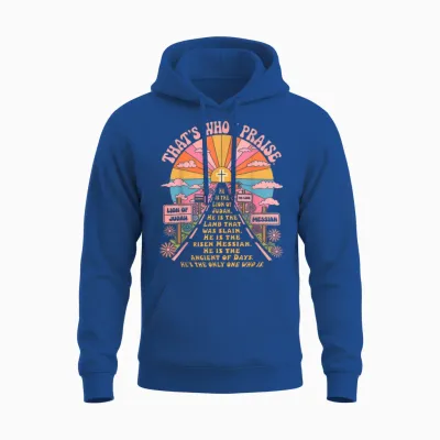 That's Who I Praise Tshirt Jesus Christian Lake God Church Unisex Hoodie - Royal