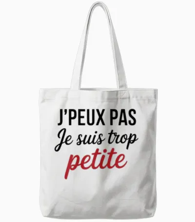 J'peux Pas Je Suis Too Petite Funny Woman Funny Tote Bags - White