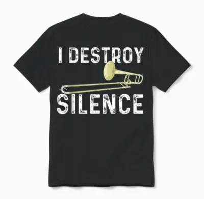 I Destroy Silence - Trombonist Trombone Player Marching Band Unisex T-Shirt - Black